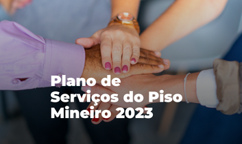 Sedese disponibiliza Plano de Serviços do Piso Mineiro 2023 