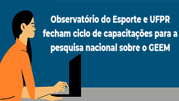 Observatório do Esporte e UFPR fecham ciclo de capacitações para a pesquisa nacional sobre Gestão do Esporte nos estados e municípios