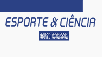 Projeto “Esporte & Ciência em Casa” dissemina conhecimento técnico e científico à comunidade esportiva